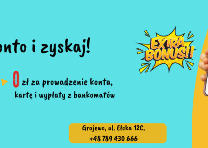 Grajewo ogłoszenia: O t w ó r z   k o n t o   i   z y s k a j !

Grajewo, ul. Ełcka...