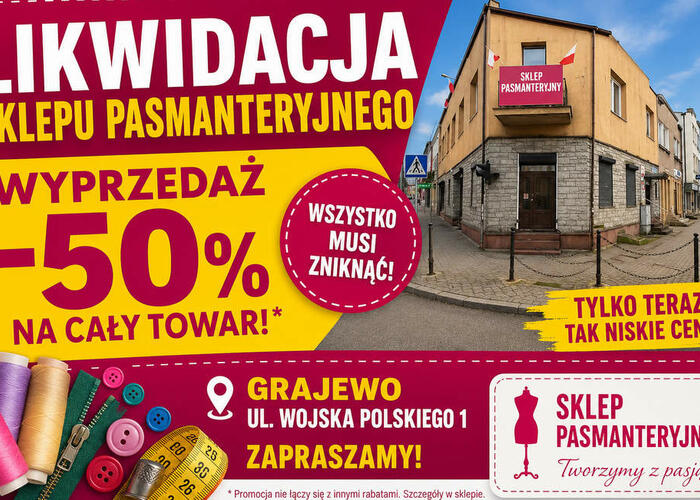 Grajewo ogłoszenia: Likwidacja sklepu PASMANTERIA I TKANINY - OBNIŻKA 50%!
- Sklep...