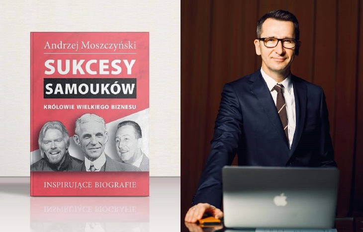 Ludzie sukcesu i inspiracji, czyli Sukcesy Samouków Andrzeja Moszczyńskiego 
