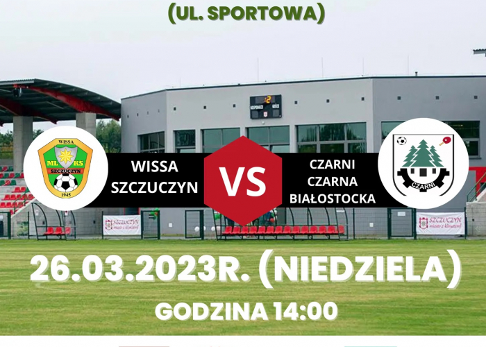 Szczuczyn: Wissa Szczuczyn - Czarni Czarna Białostocka (26.03)