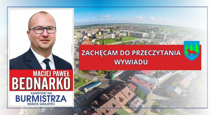 Maciej Bednarko - kandydat na burmistrza Grajewa