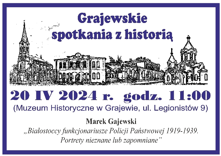 Grajewskie Spotkanie z Historią - 20 kwietnia 2024 r.