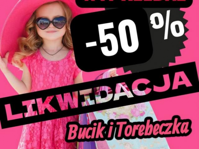 Grajewo ogłoszenia: WYPRZEDAŻ  -50%
Likwidacja, zapraszamy!

Bucik i torebeczka...